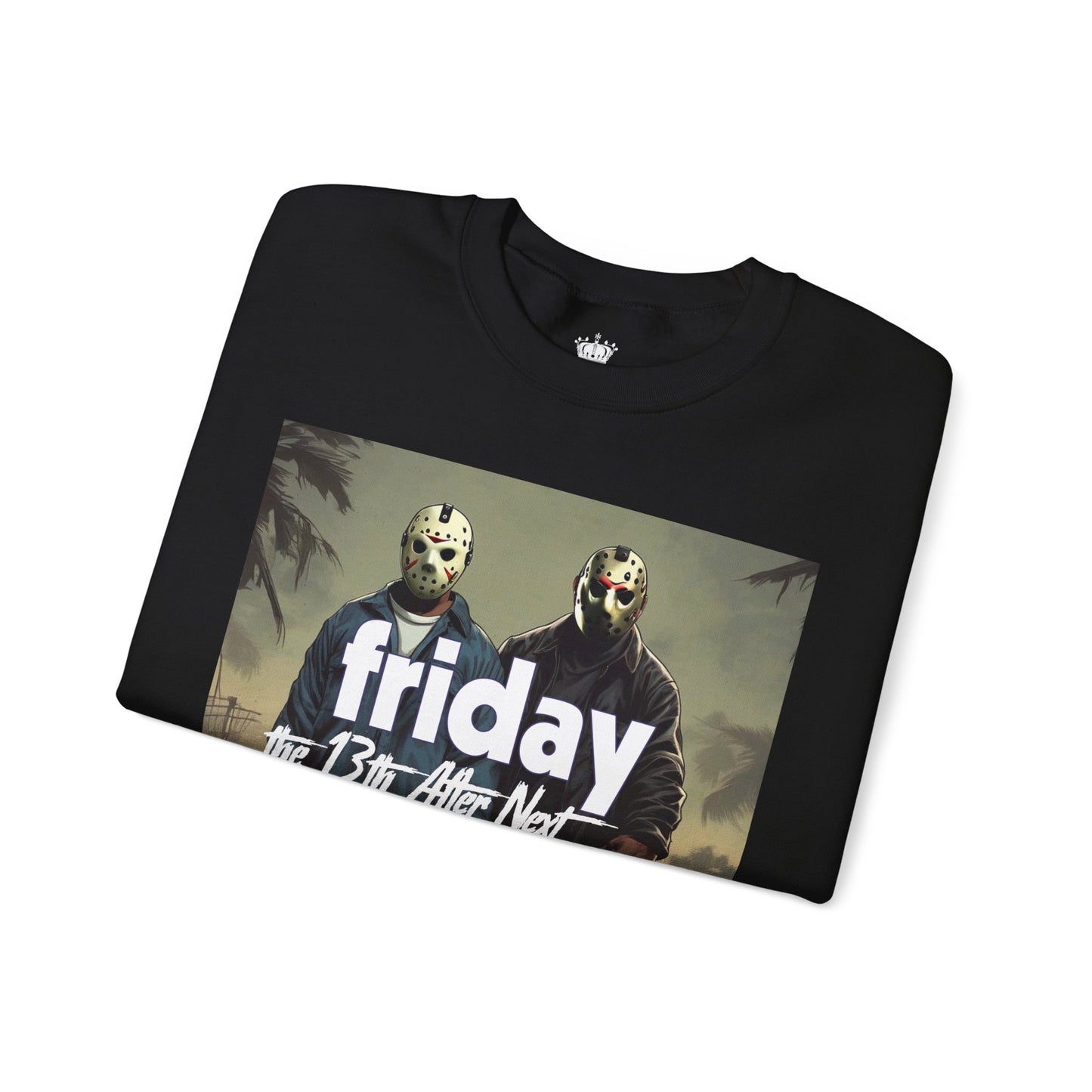 Friday 13th After Next Sweatshirt