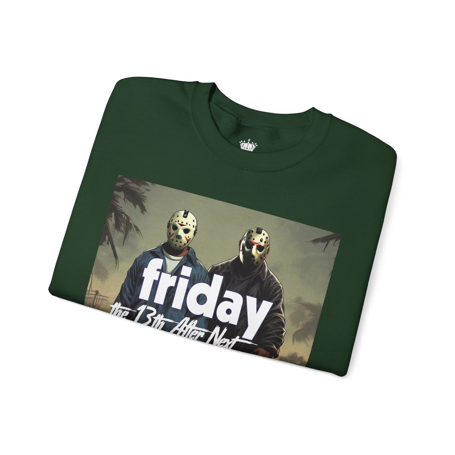 Friday 13th After Next Sweatshirt
