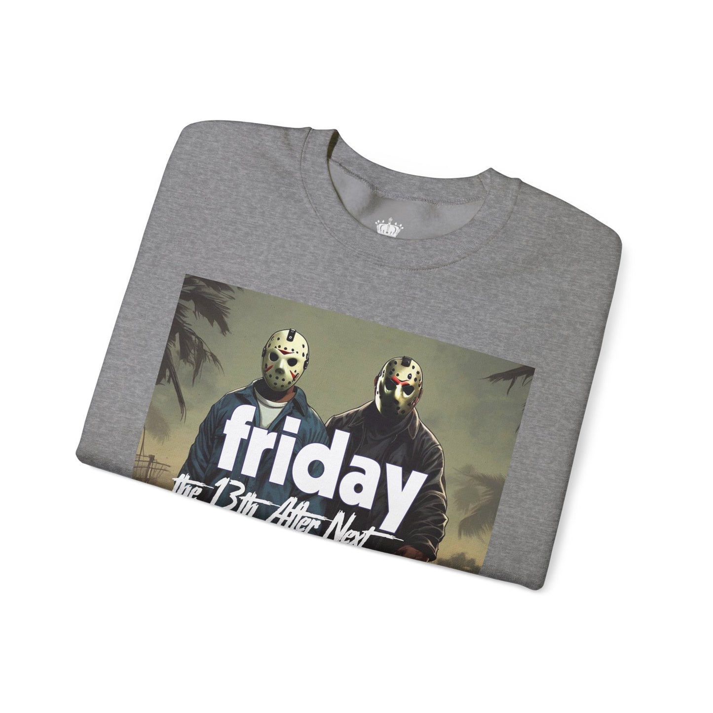 Friday 13th After Next Sweatshirt
