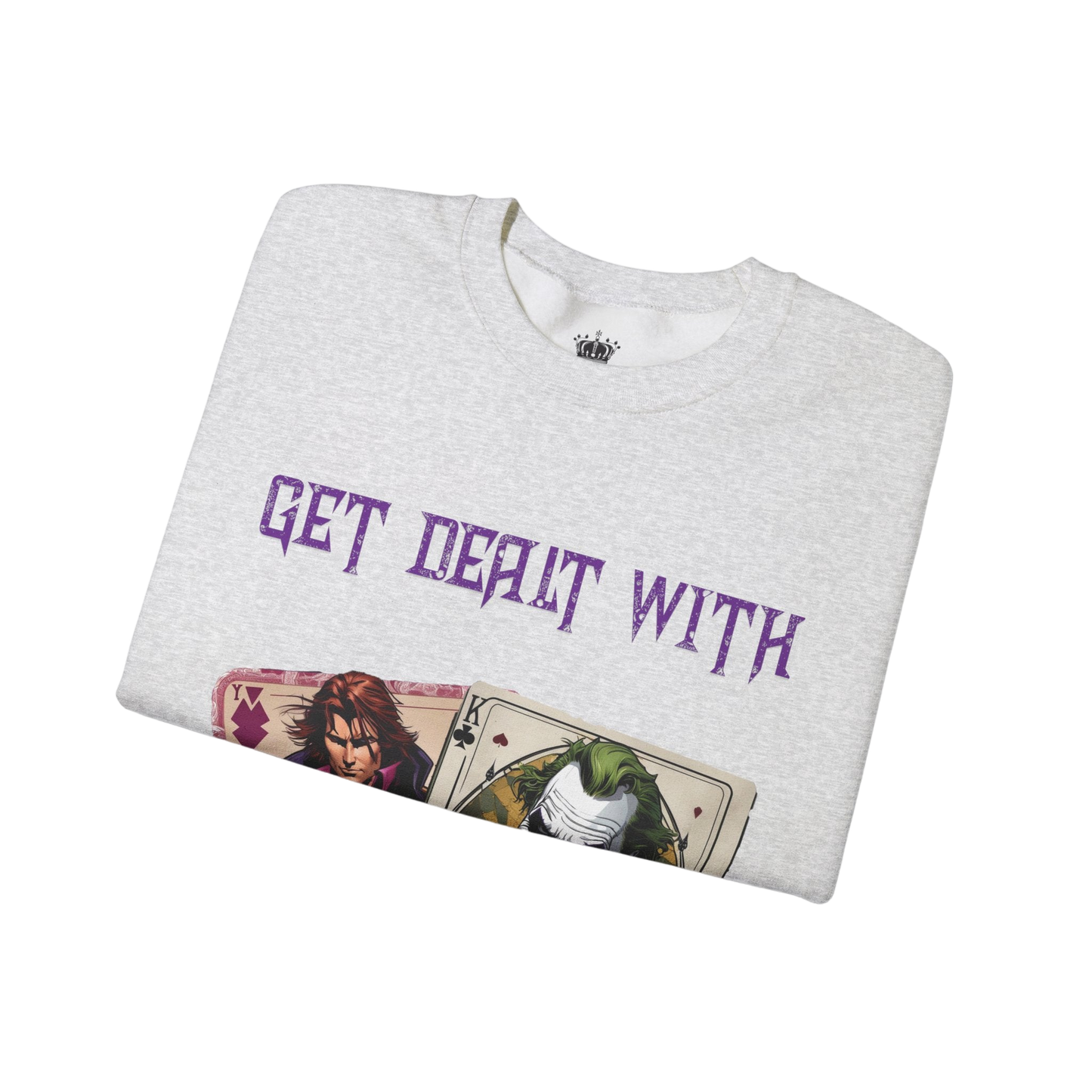Get Dealt With Sweatshirt