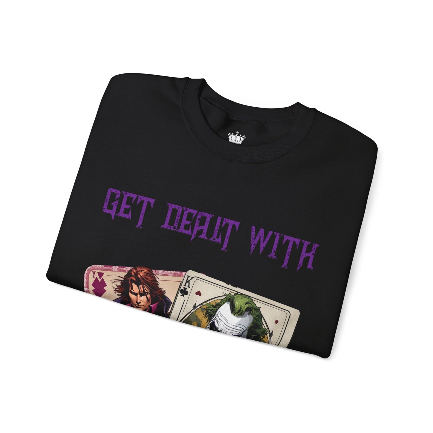 Get Dealt With Sweatshirt