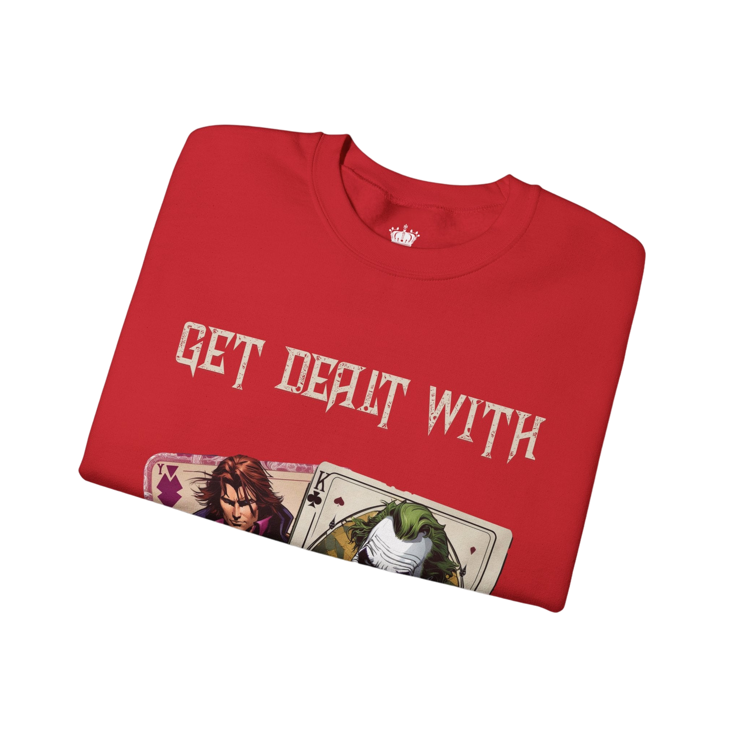 Get Dealt With Sweatshirt