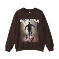 No Childs Play Sweatshirt