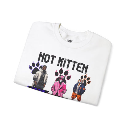Not Kitten Sweatshirt