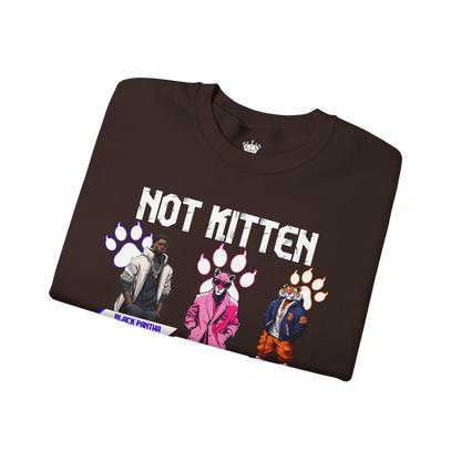 Not Kitten Sweatshirt