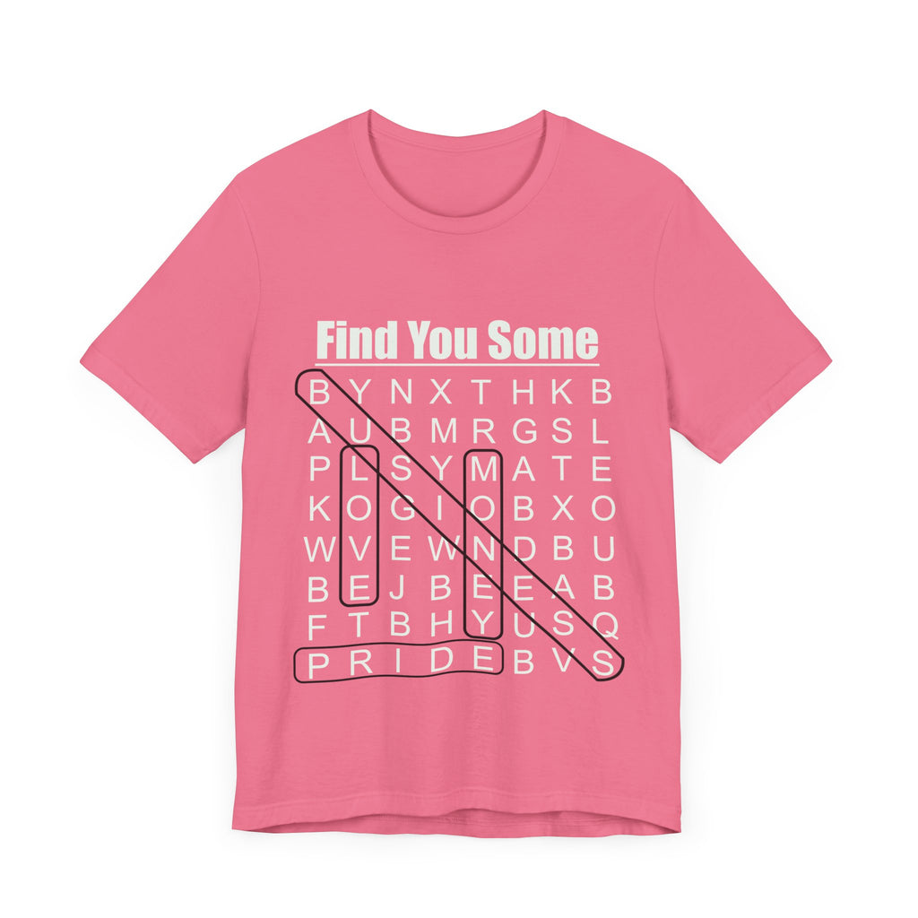 Find You Some Short Sleeve Tee