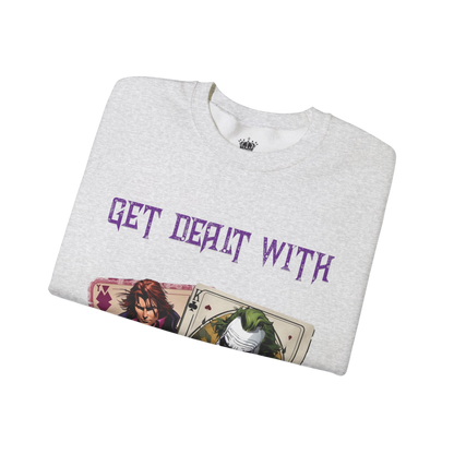 Get Dealt With Sweatshirt