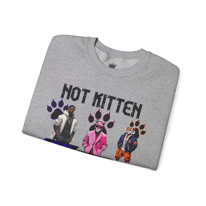 Not Kitten Sweatshirt