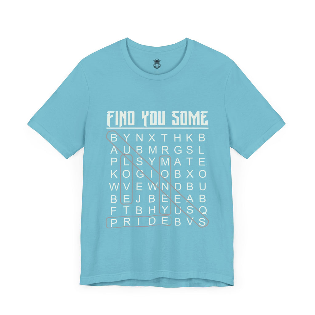 Find You Some Short Sleeve Tee