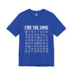 Find You Some Short Sleeve Tee